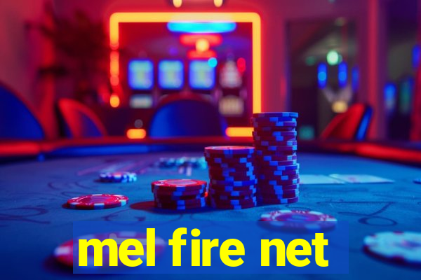 mel fire net